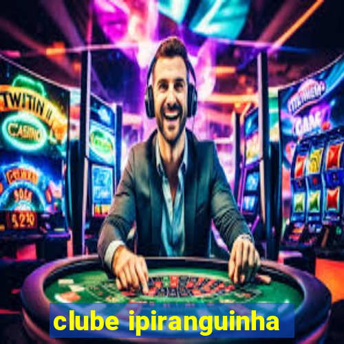 clube ipiranguinha